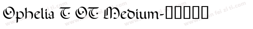Ophelia T OT Medium字体转换
